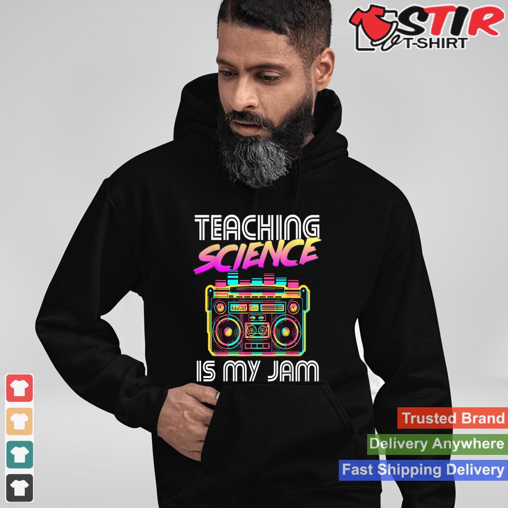 Back To School Retro Science Is My Jam 80S Teacher Boombox Shirt Hoodie Sweater Long Sleeve
