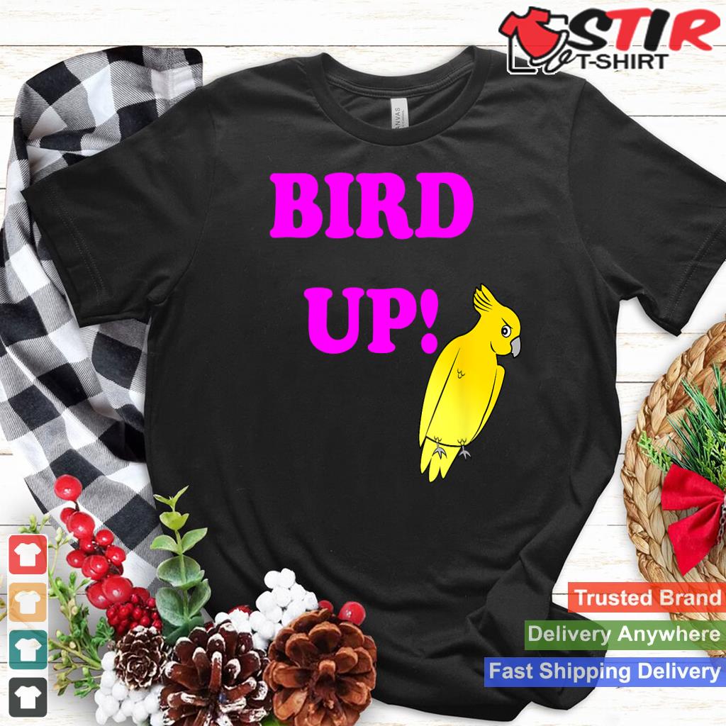 Bird Up! Shirt_1