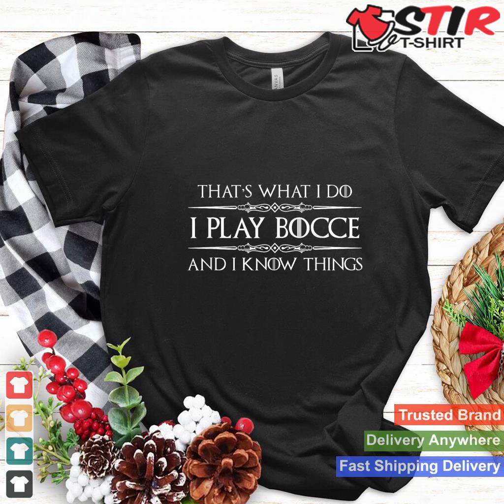Bocce Ball Player Gifts   I Play Bocce & I Know Things Funny