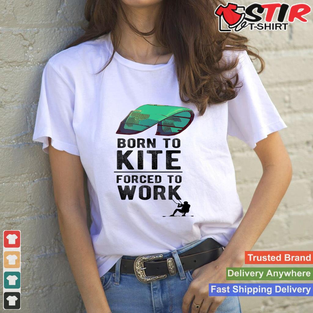 Born To Kite Forced To Work Kitesurfing Hydrofoil Kiteboard
