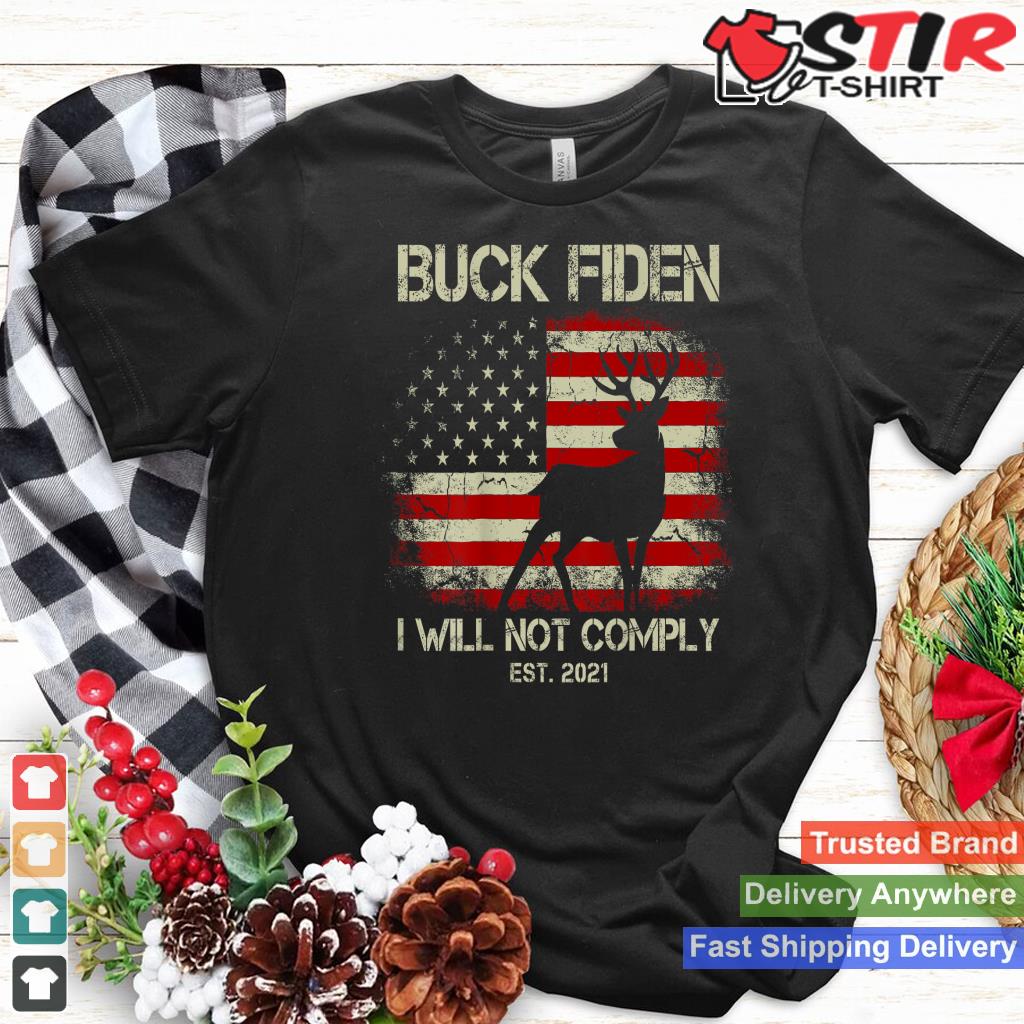 Buck Fiden I Will Not Comply Est 2021 American Flag On Back
