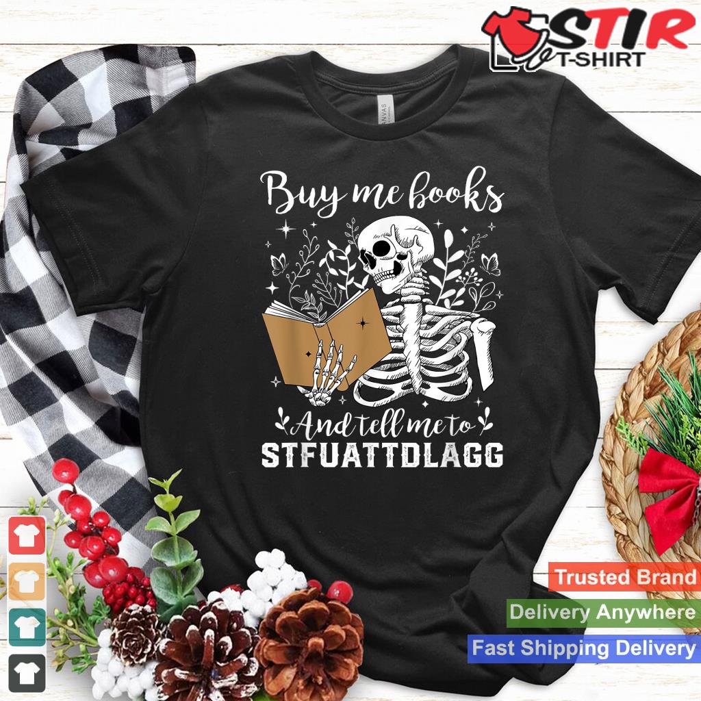 Buy Me Books And Tell Me To Stfuattdlagg Funny Skeleton_1