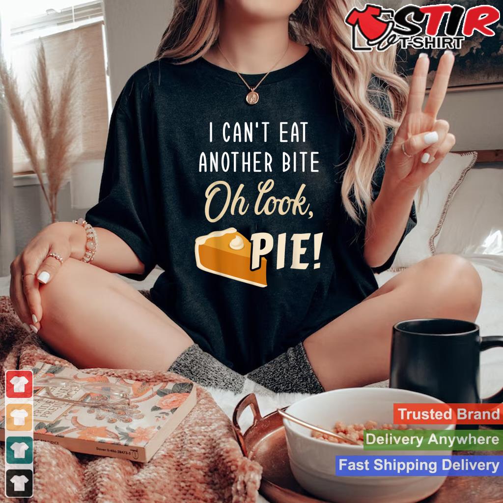 Can't Eat Another Bite Look Pie Funny Thanksgiving Christmas