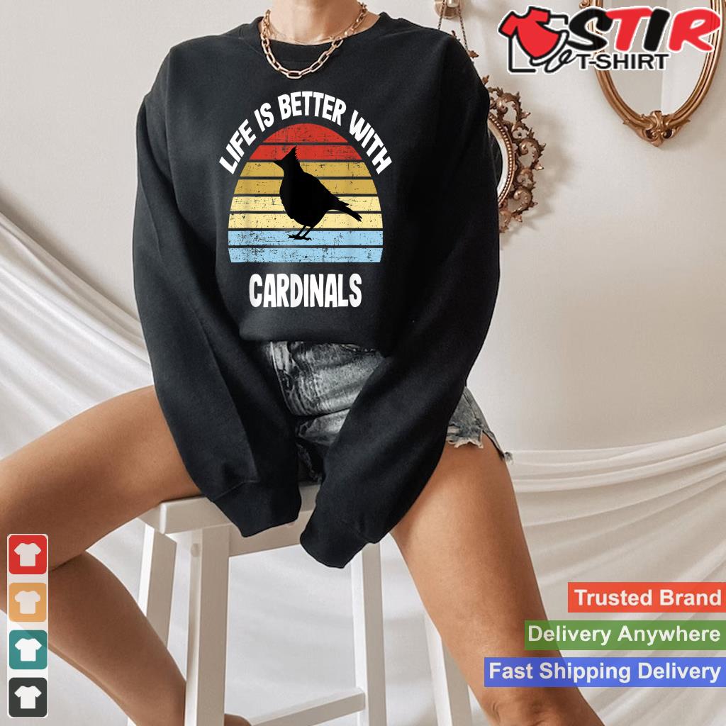 Cardinal T Shirt  Life Is Better With Cardinals