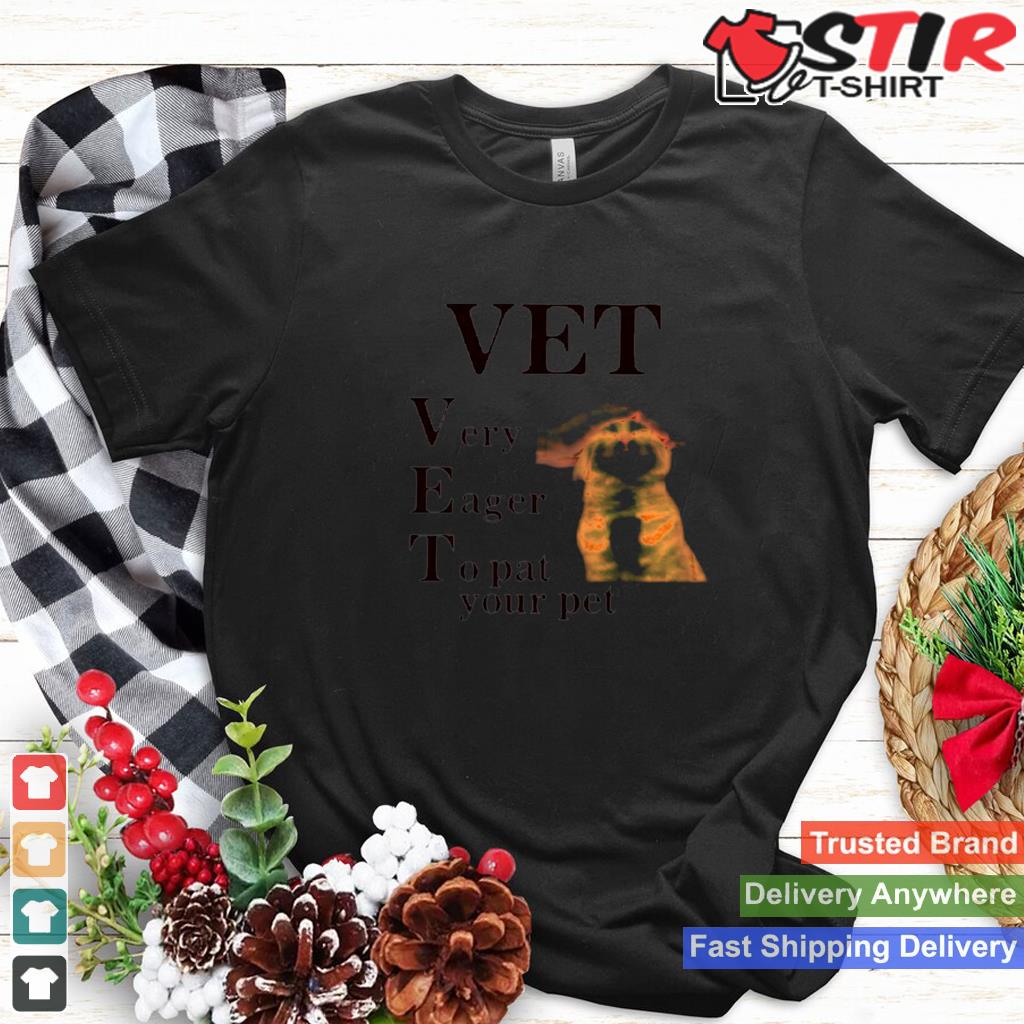 Cat Vet Very Eager To Pat Your Pet Shirt Shirt Hoodie Sweater Long Sleeve