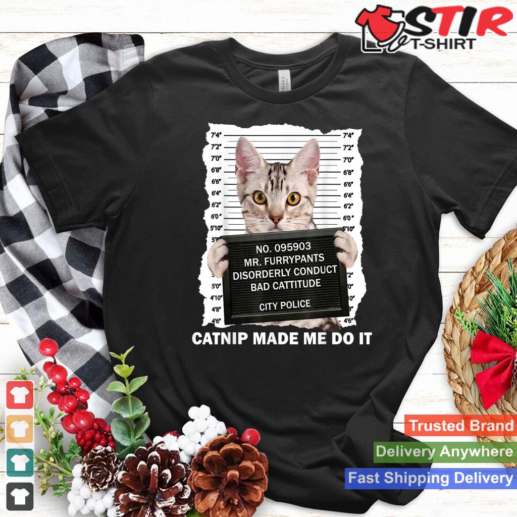Catnip Made Me Do It Funny For Cat Lover, Cat Mom, Cat Dad_1