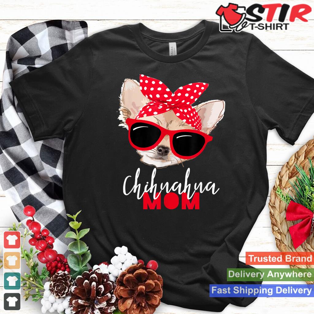 Chihuahua Shirt Funny Dog Shirt Mom Sunglasses Dog Lover Tee
