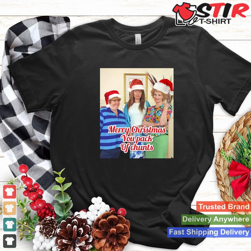 Copy Of Merry Christmas You Pack Of Chunts Shirt Shirt Hoodie Sweater Long Sleeve