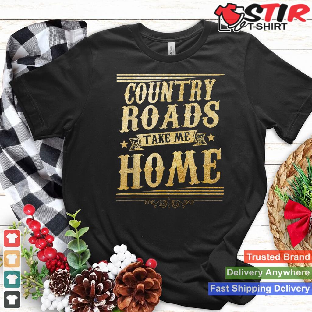 Country Roads Take Me Home Tee Shirt For Country Music Lover