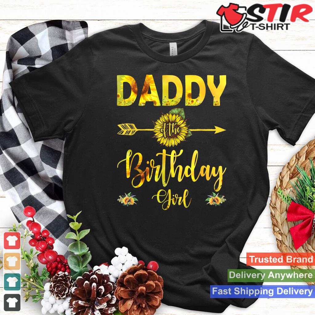 Daddy Of The Birthday Girl T Shirt Dad Sunflower Gifts