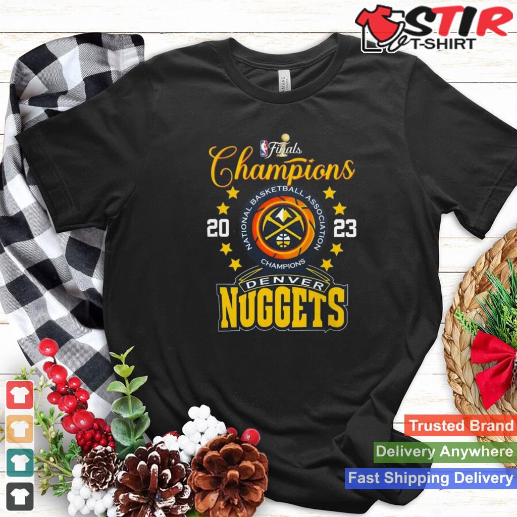 Denver Nuggets Final 2023 National Basketball Association Champions Unisex T Shirt Shirt Hoodie Sweater Long Sleeve