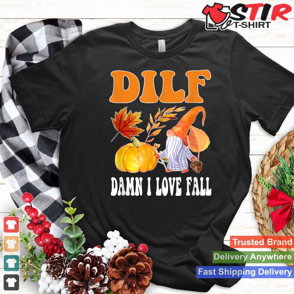Dilf Damn I Love Fall   Funny Autumn Thanksgiving
