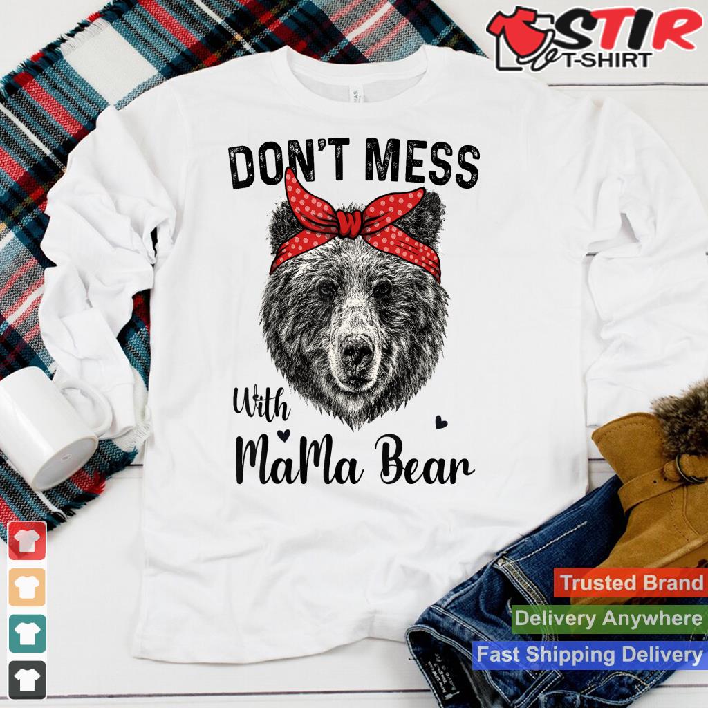 Don't Mess With Mama Bear Funny Mama Bear Mothers Day Humor