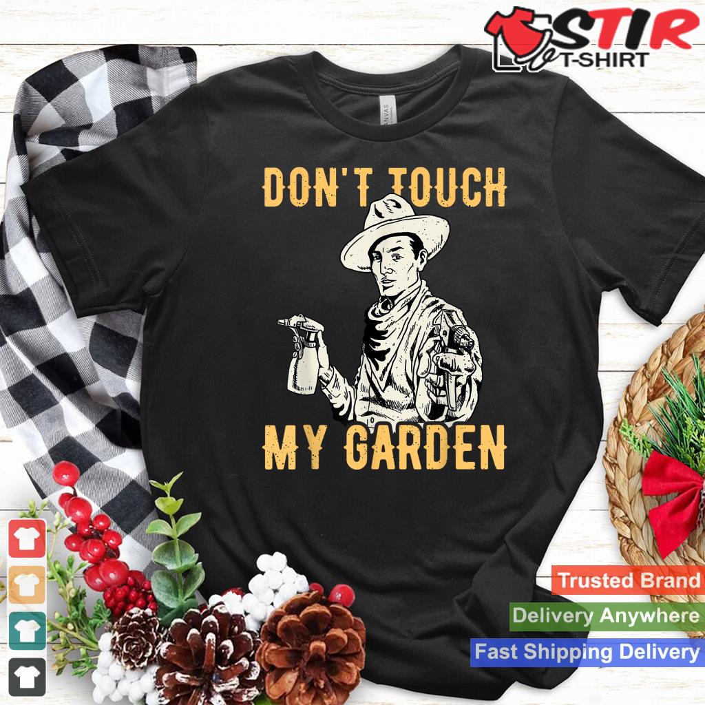 Don't Touch My Garden   Gardener Gardening Plant Grower