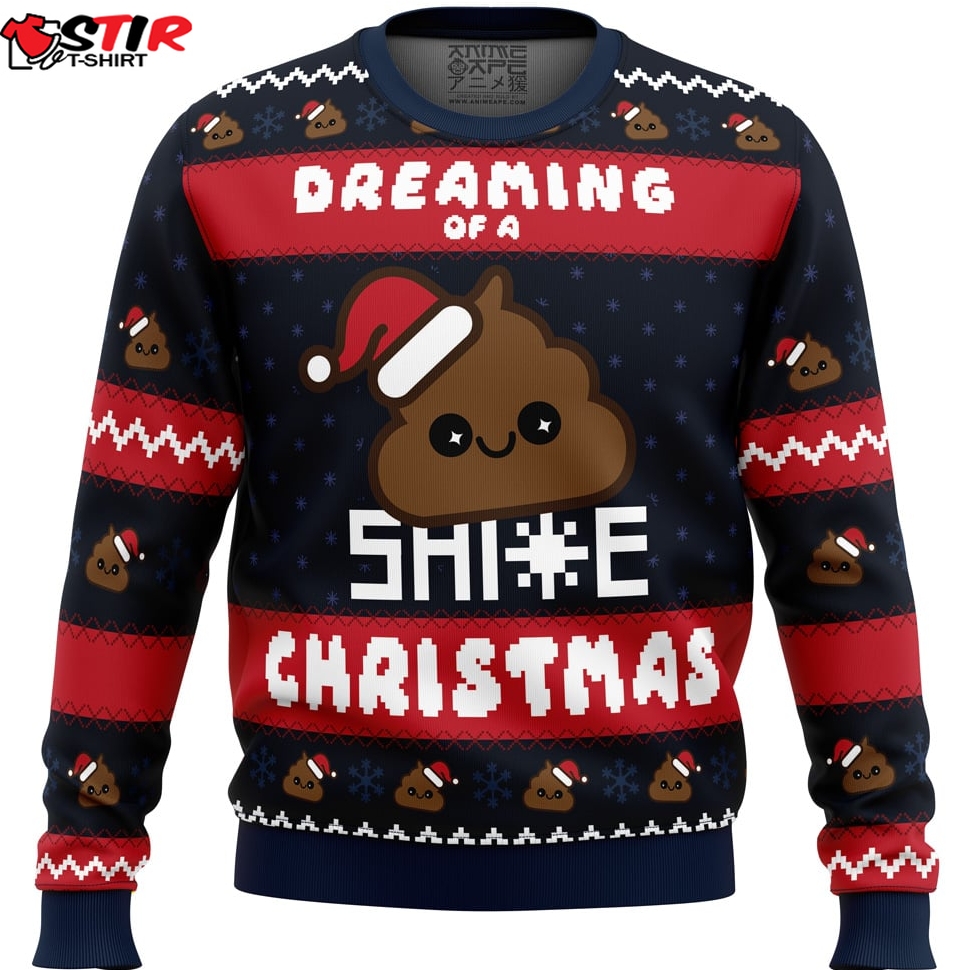 Dreaming Christmas Shite Christmas Ugly Christmas Sweater Stirtshirt