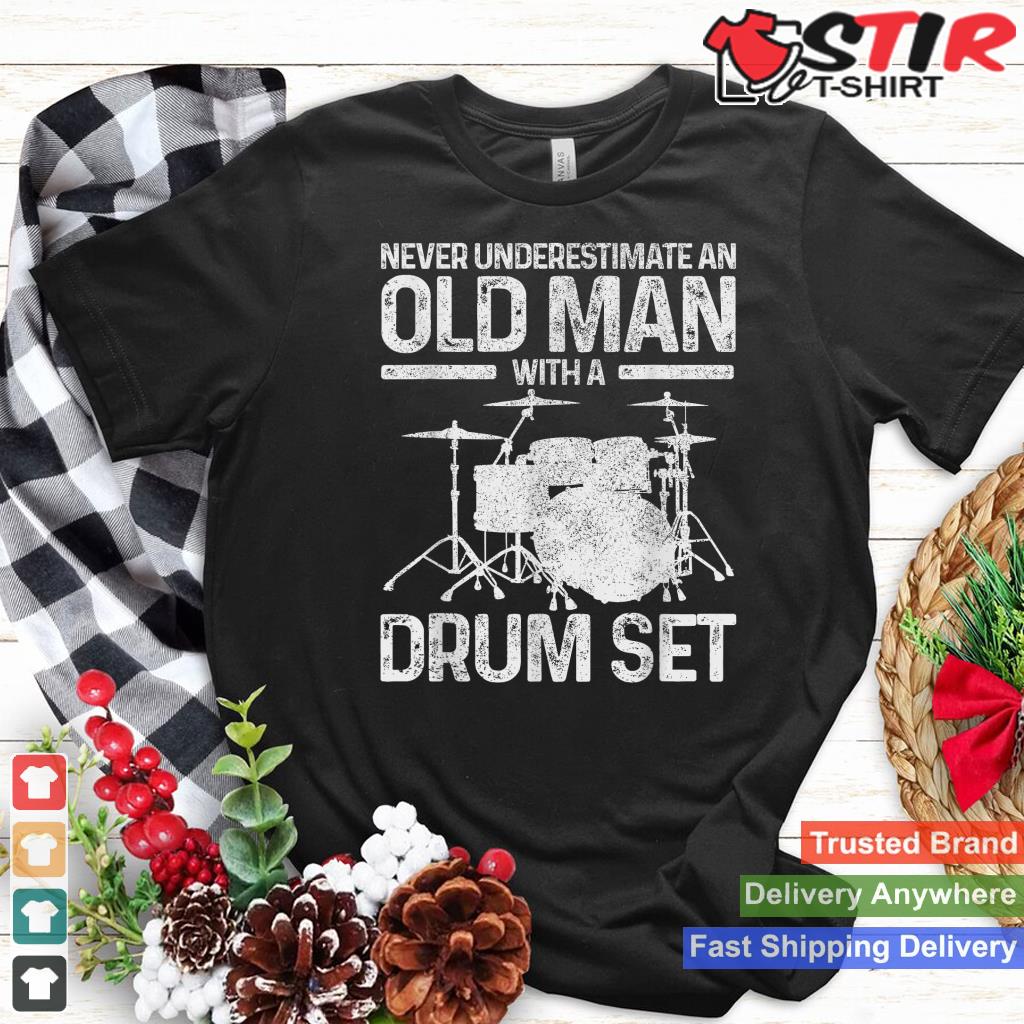 Drummer Gift Never Underestimate An Old Man With A Drum Set