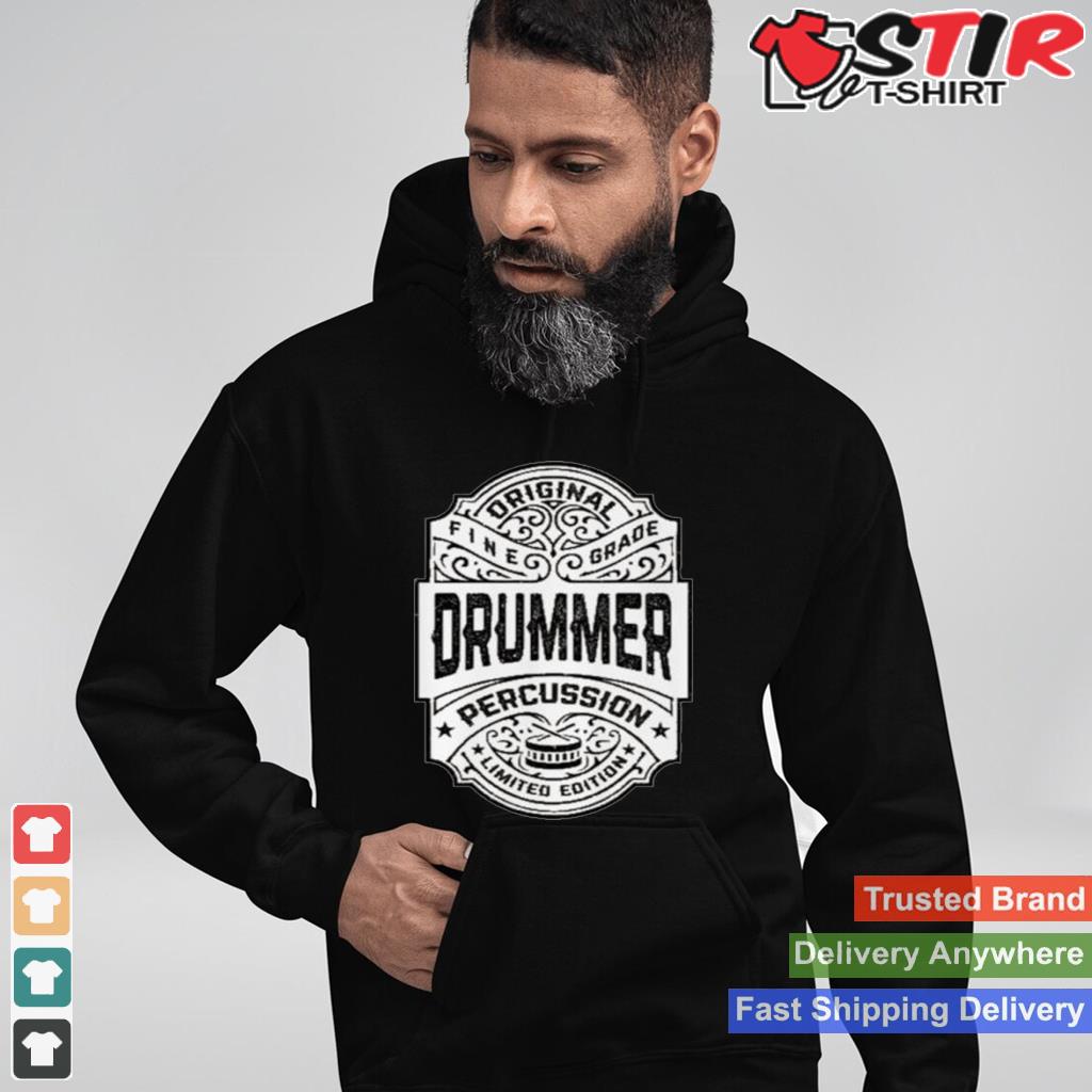Fine And Grade Drummer Percussion Limited Edition Shirt Shirt Hoodie Sweater Long Sleeve
