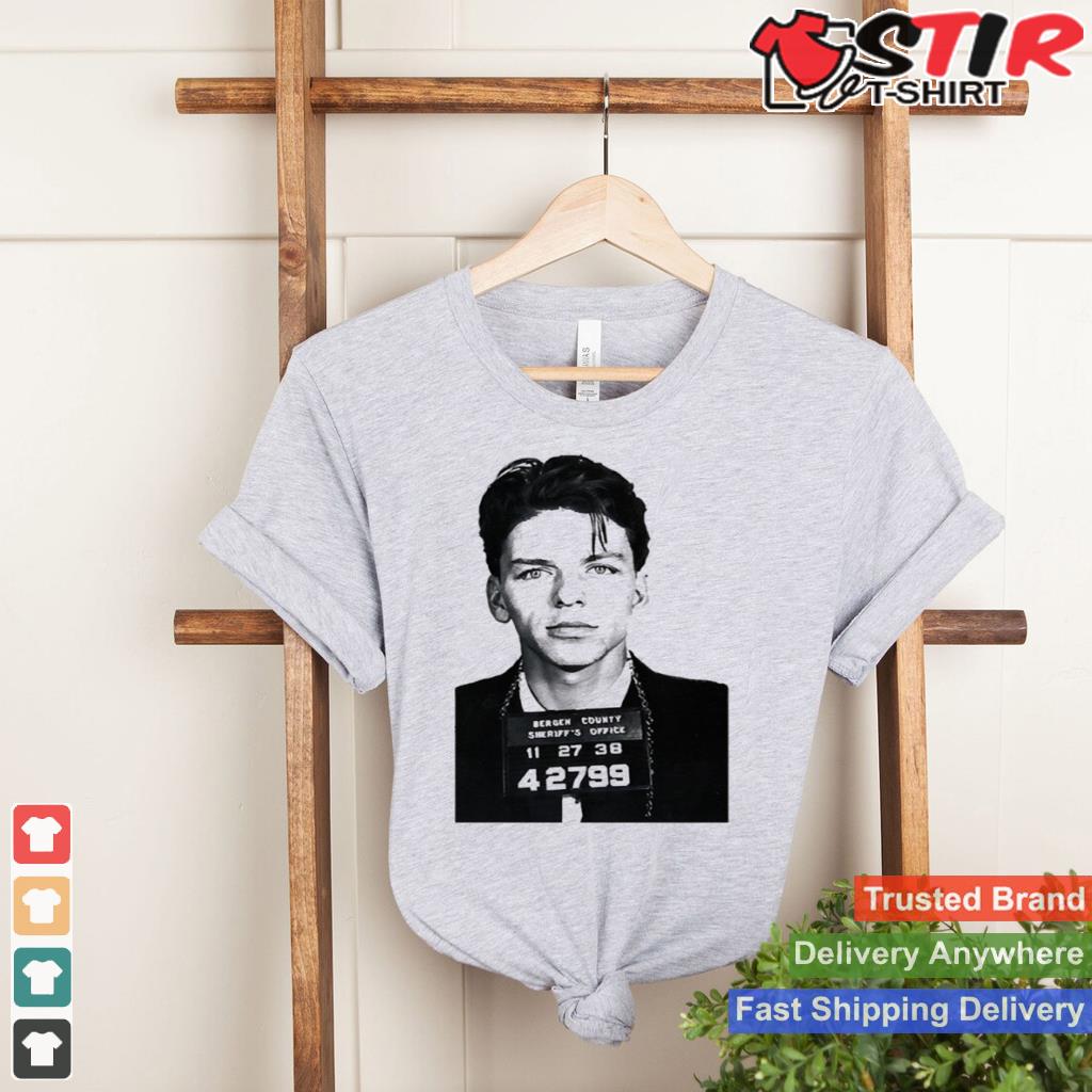 Frank Sinatra Mugshot Shirt Shirt Hoodie Sweater Long Sleeve