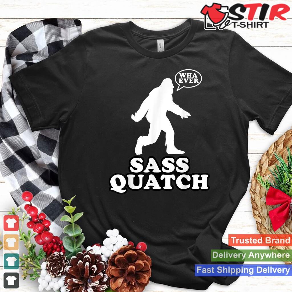 Funny Bigfoot T Shirt Sass Quatch Sassy Men Women Kids Gift