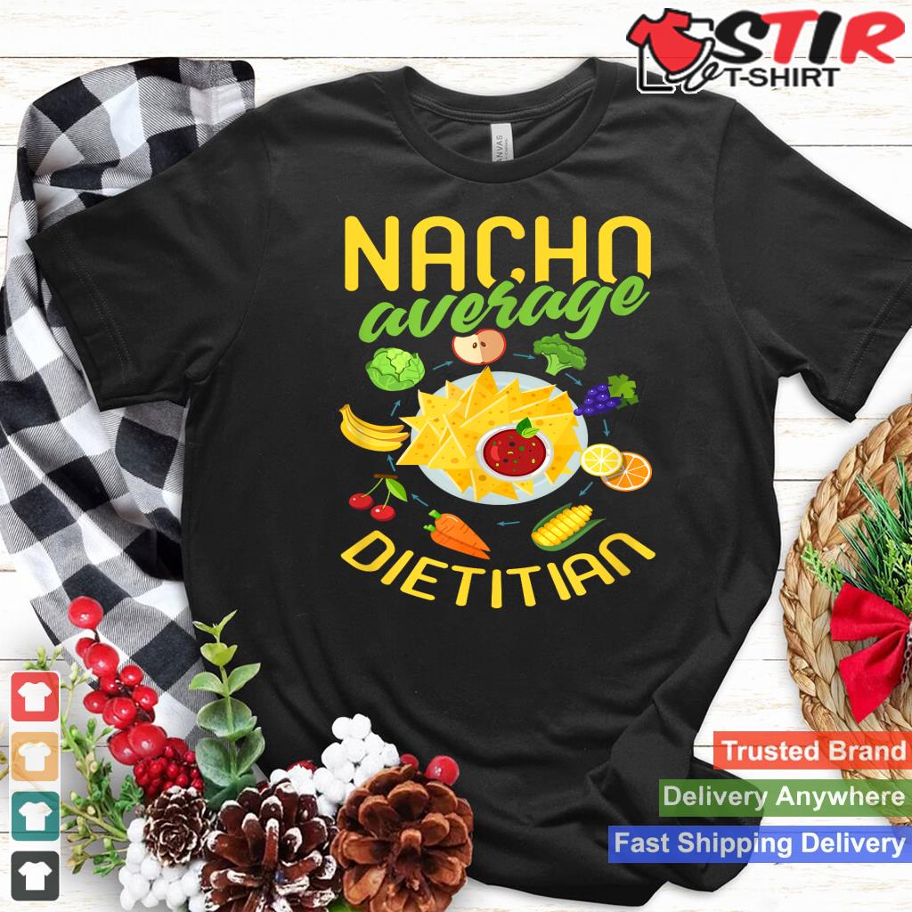 Funny Dietitian Shirt Humor Dietitian Nacho Quote Gift_1