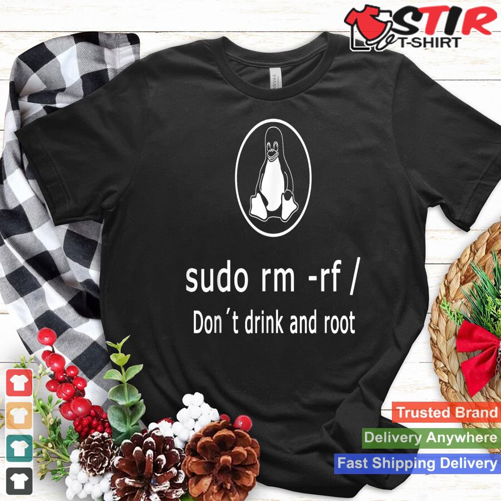 Funny Don't Drink And Root Linux Admin Sudo Rm Rf Linux