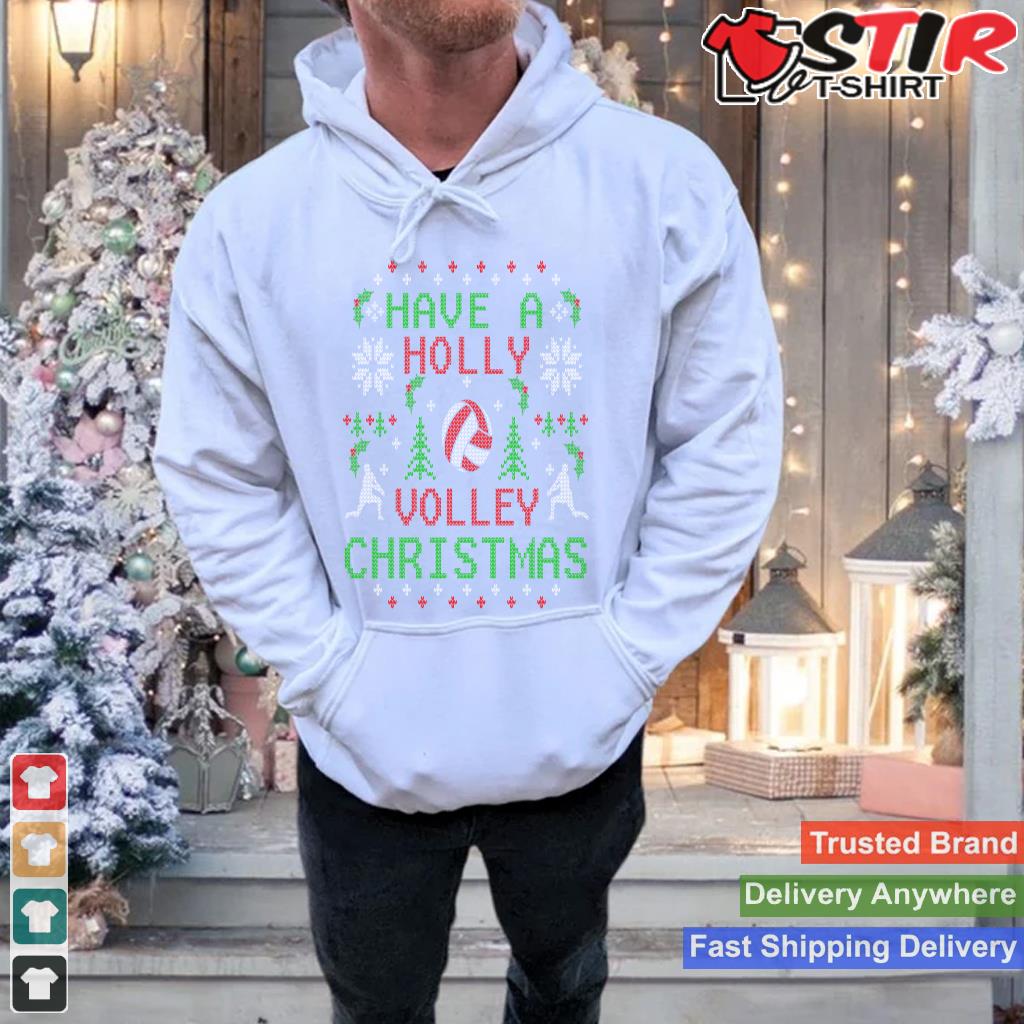 Funny Holly Volleyball Ugly Christmas Sweater Party Shirts Long Sleeve Shirt Hoodie Sweater Long Sleeve