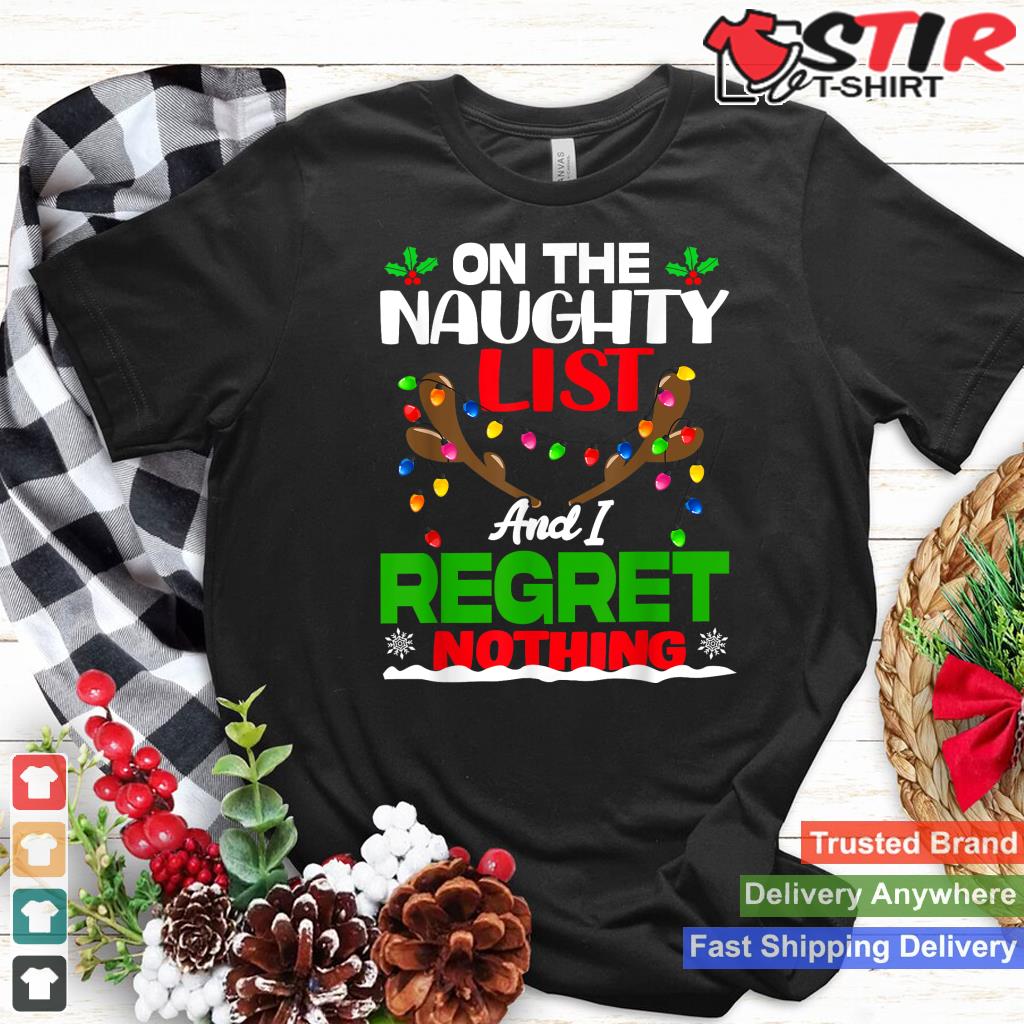 Funny On The List Naughty And I Regret Nothing Christmas