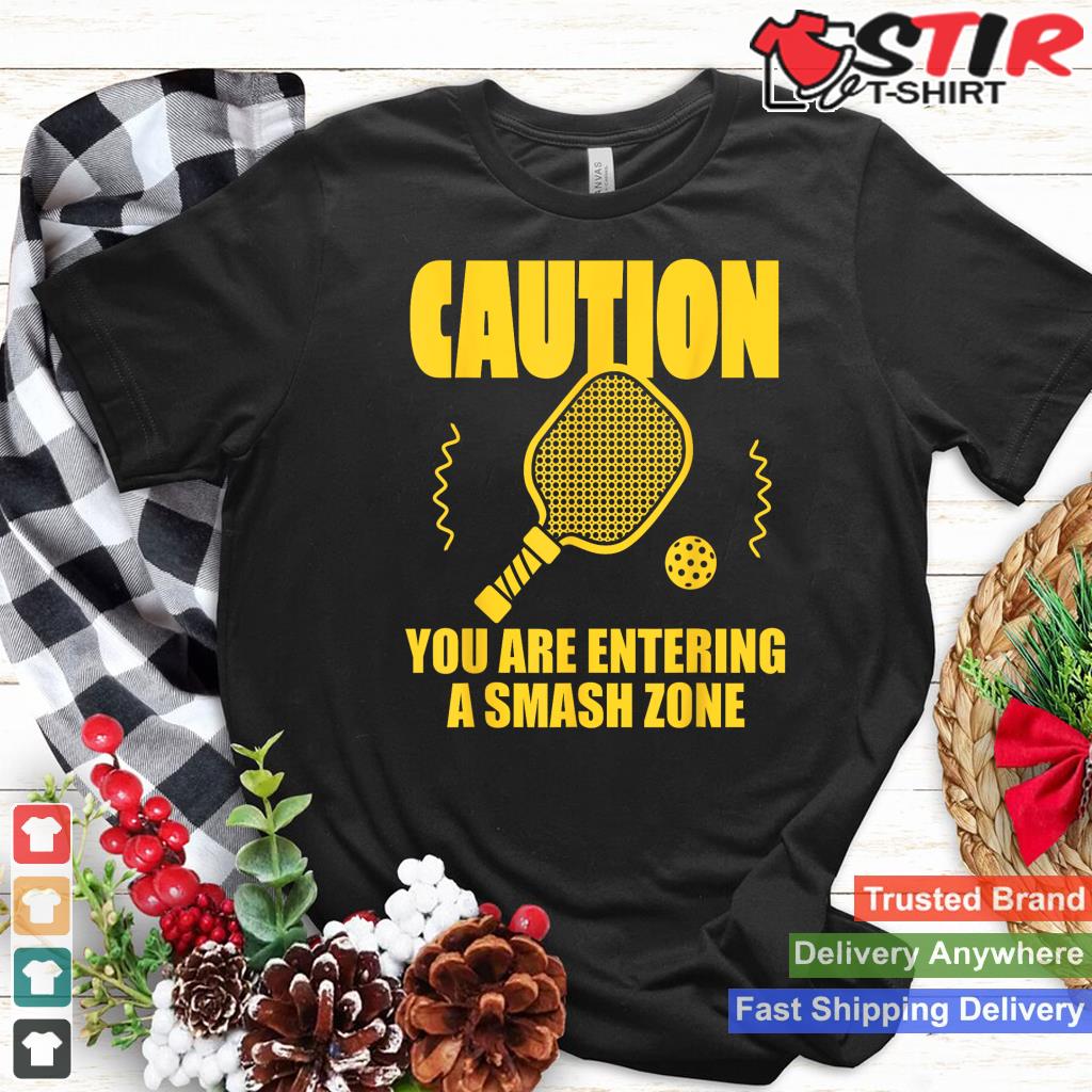 Funny Pickleball Shirt Caution You Are Entering Smash Zone_1