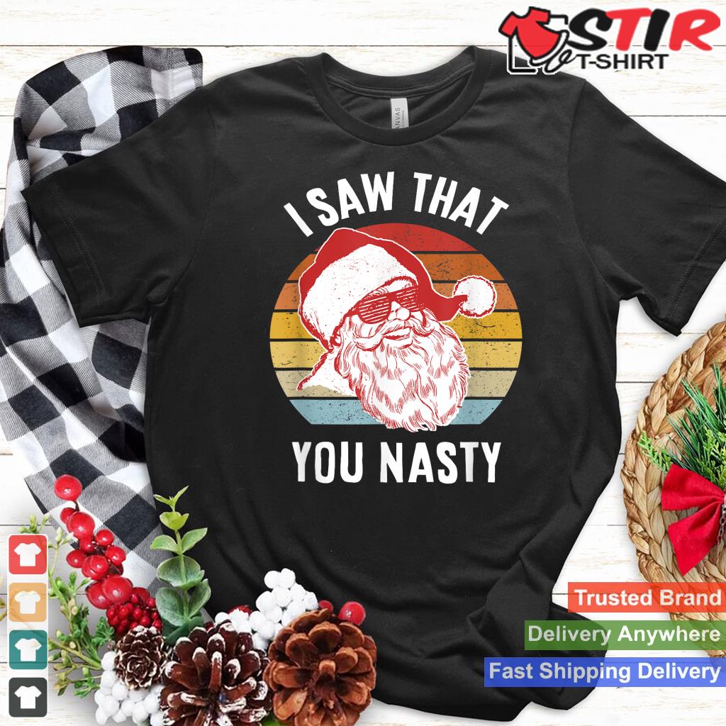 Funny Santa I Saw That You Nasty