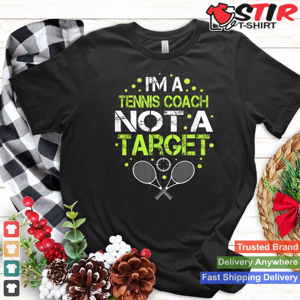 Funny Tennis Saying I'm Not A Target For Tennis Coach