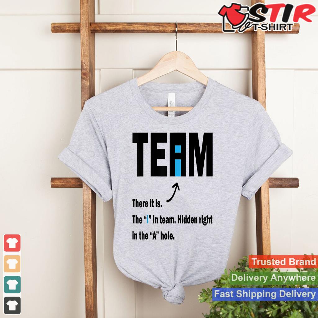 Funny There Is An I In Team Gift For Sarcastic Men Women