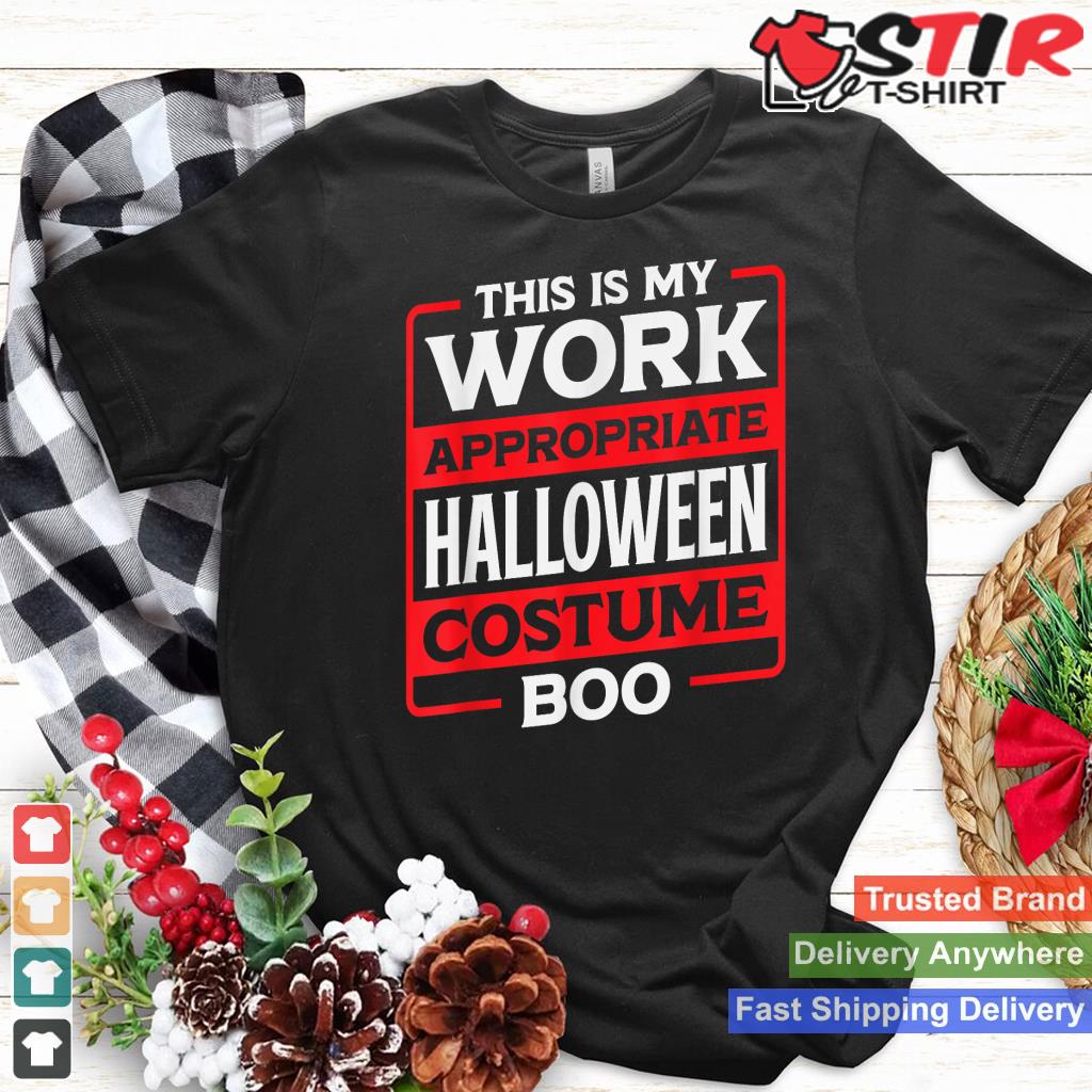 Funny This Is My Work Appropriate Halloween Costume Boo