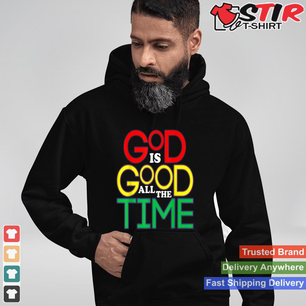 God Is Good All The Time, T Shirt