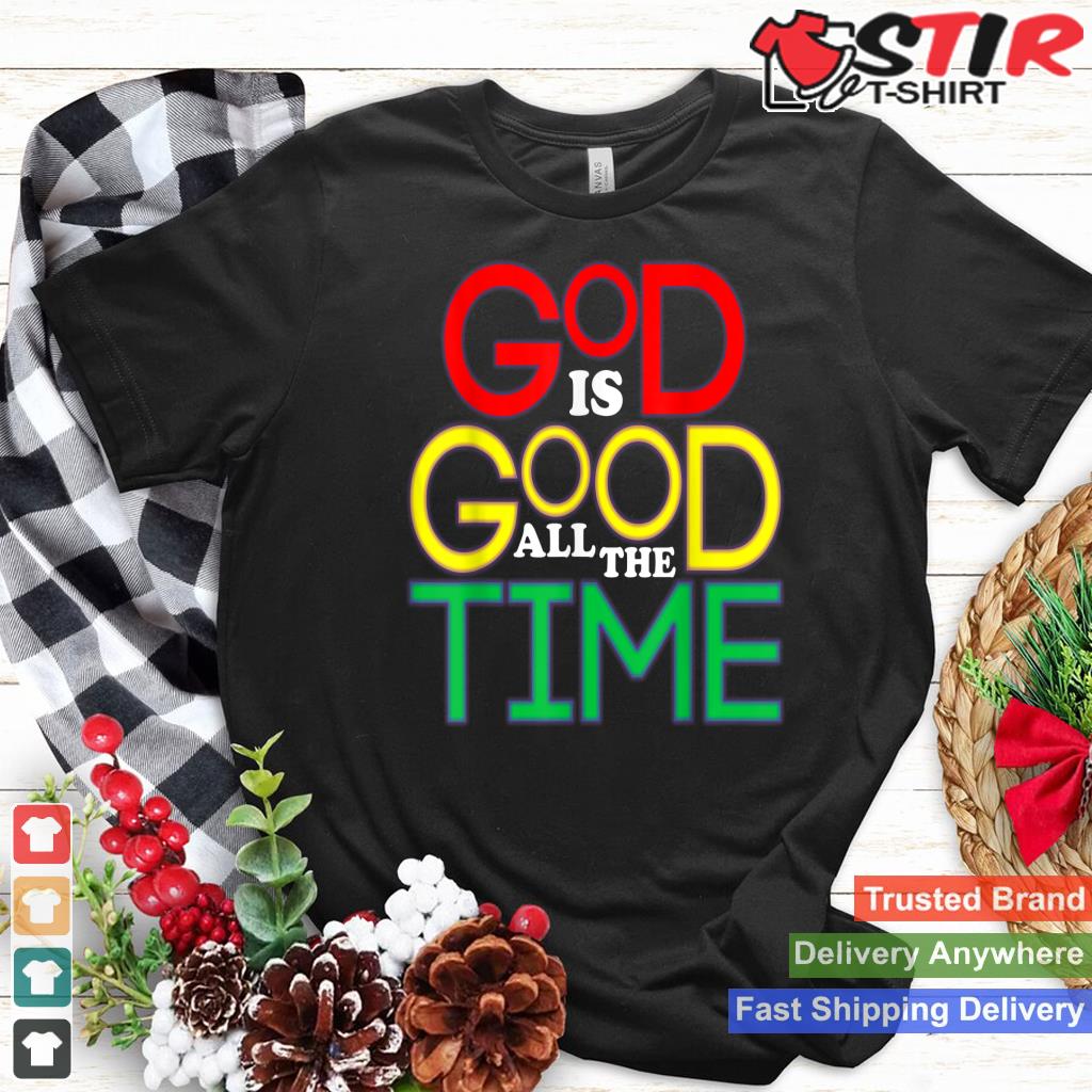 God Is Good All The Time, T Shirt
