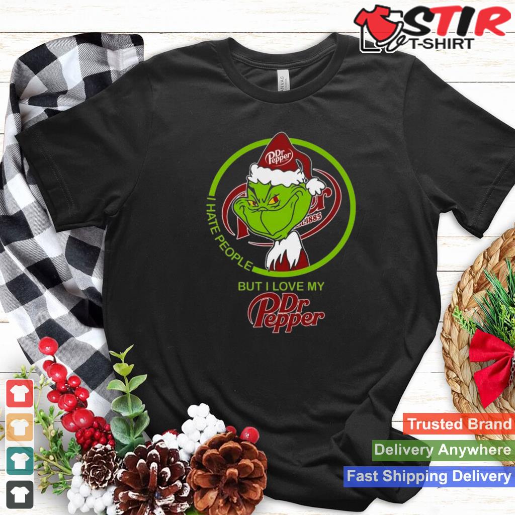Grinch I Hate People But I Love My Dr Pepper Christmas Shirt Shirt Hoodie Sweater Long Sleeve