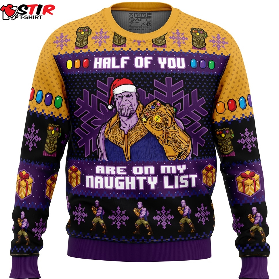 Half Of You Are On The Naughty List Thanos Marvel Ugly Christmas Sweater Stirtshirt