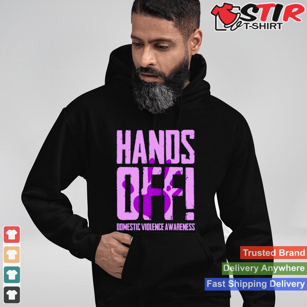 Hands Off Domestic Violence Awareness Shirt Shirt Hoodie Sweater Long Sleeve