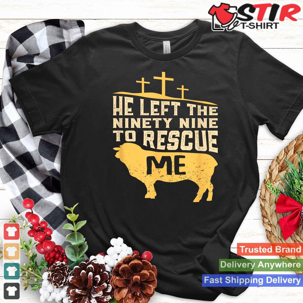 He Left The Ninety Nine To Rescue Me Bible Quote Gift_1