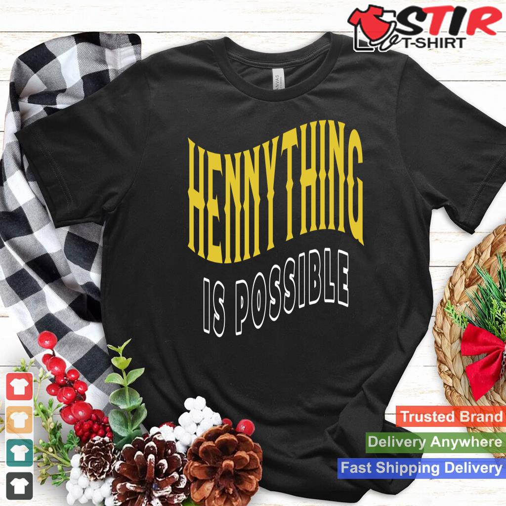 Hennything Is Possible Long Sleeve Shirt