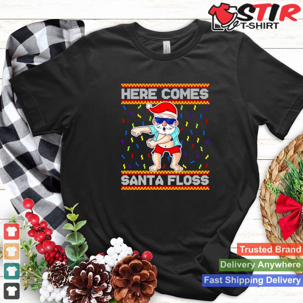Here Comes Santa Floss Christmas Shirt Shirt Hoodie Sweater Long Sleeve