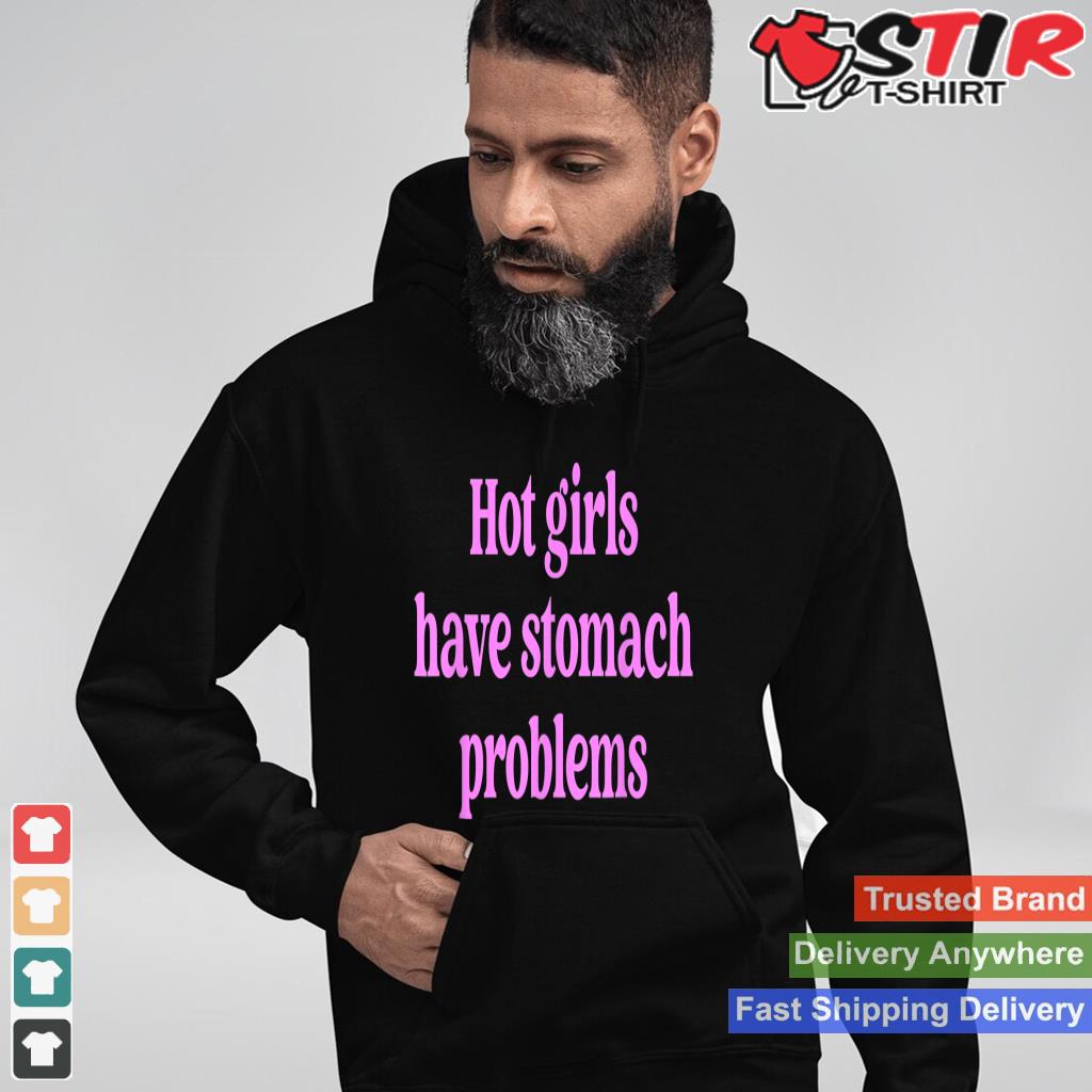 Hot Girls Have Stomach Problems Apparel