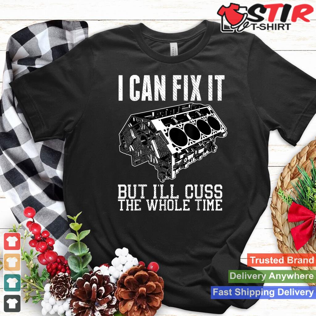 I Can Fix It But I'll Cuss Funny Mechanic V8 Engine Shirt_1