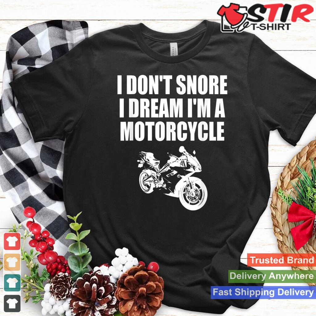 I Don't Snore I Dream I'm A Motorcycle Cool Biker Gift