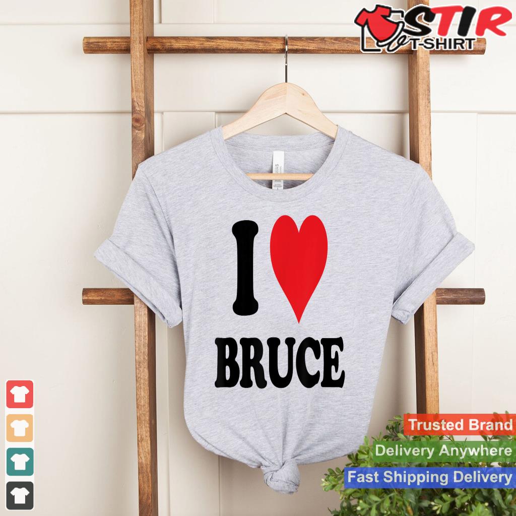 I Heart Bruce First Name I Love Personalized Stuff