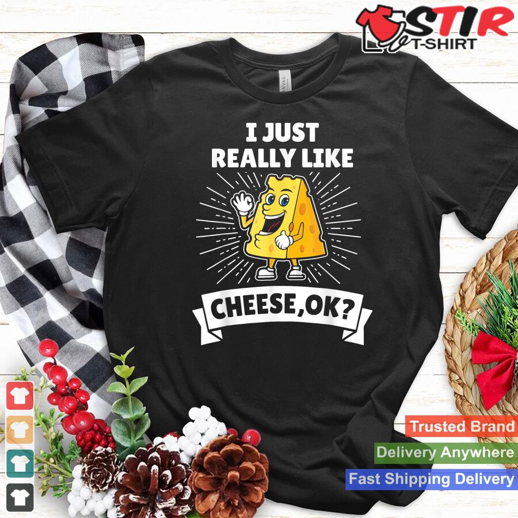 I Just Really Like Cheese Lover Funny Food Taste Gift