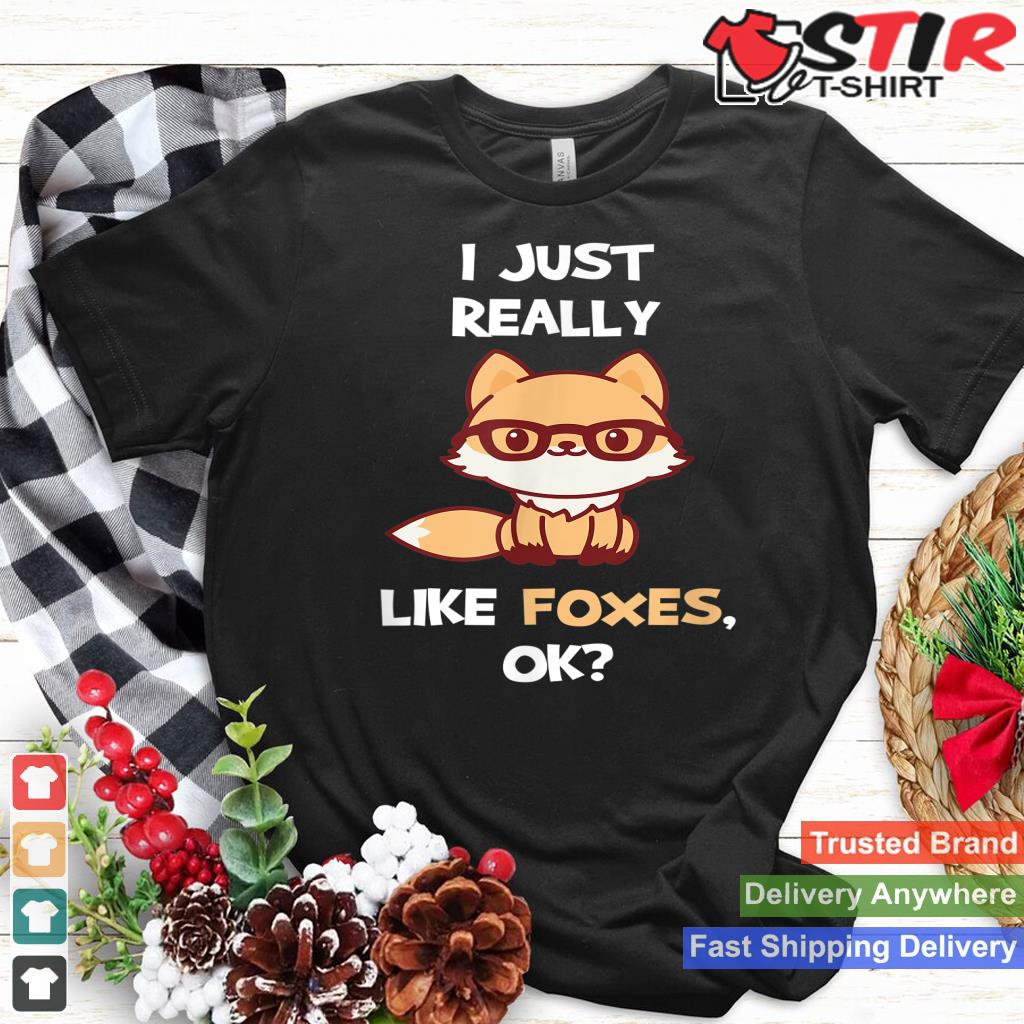I Just Really Like Foxes Ok Cute & Funny Gift For Fox Lovers