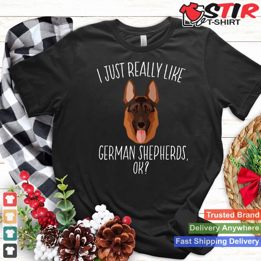I Just Really Like German Shepherd Ok Shirt Dog Lover Gifts_1