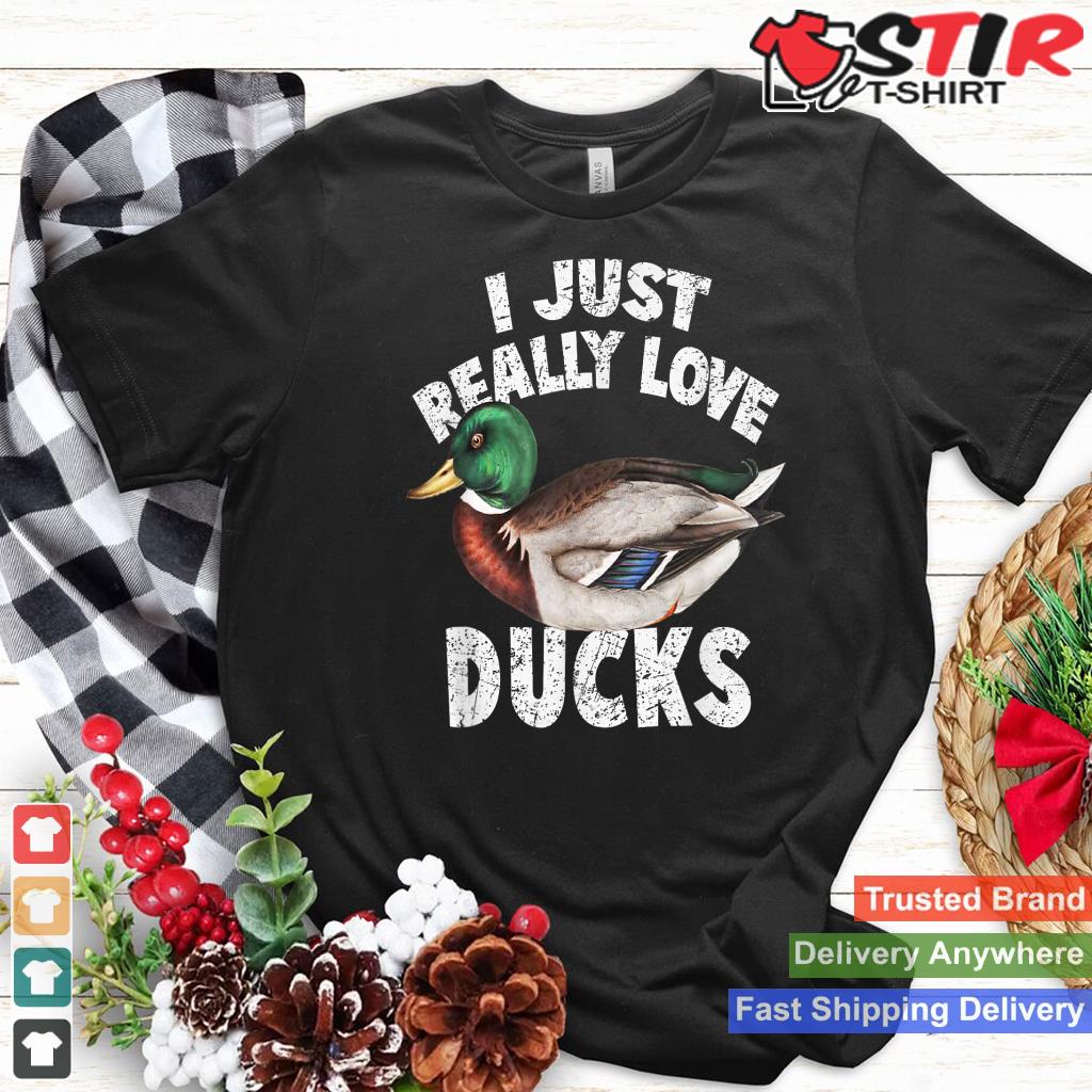 I Just Really Love Ducks Shirt Cute Mallard Duck T Shirt