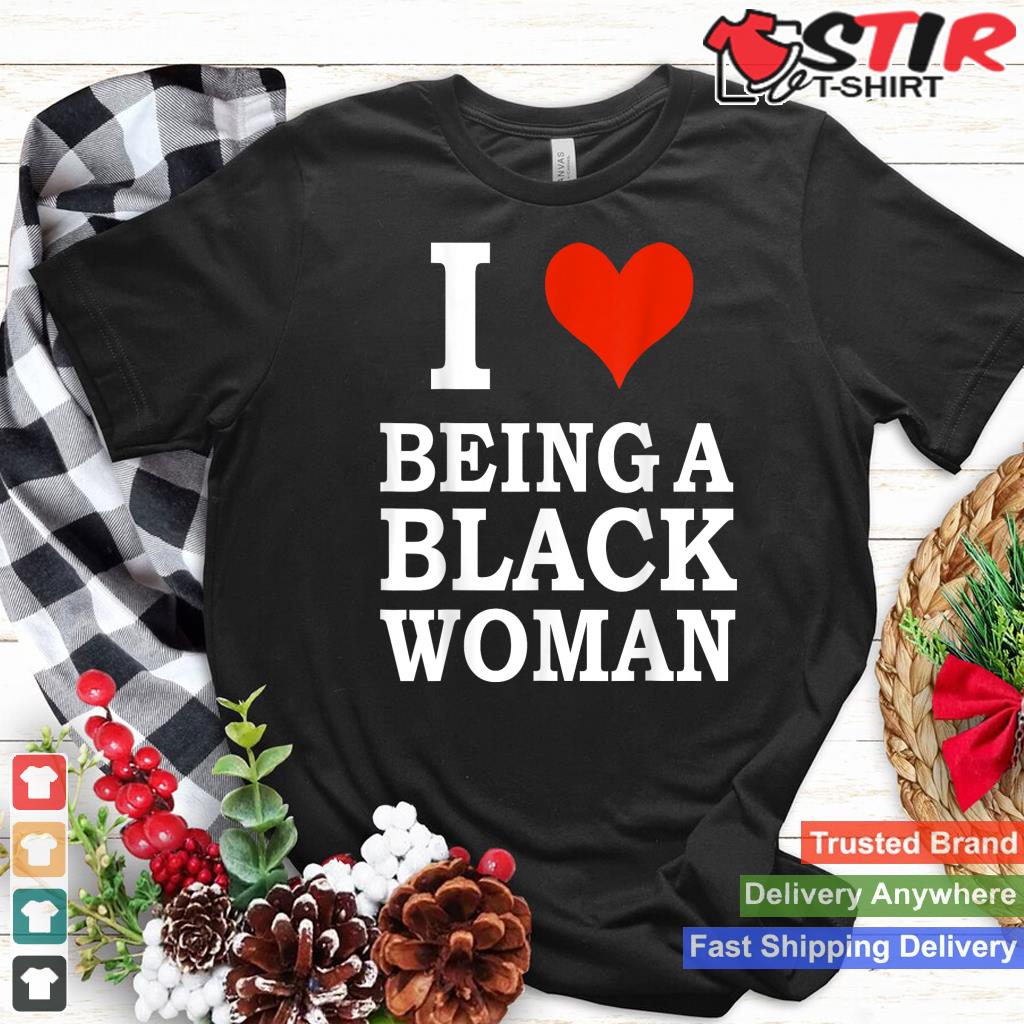 I Love Being A Black Woman Black Is Beautiful Pride Gift_1