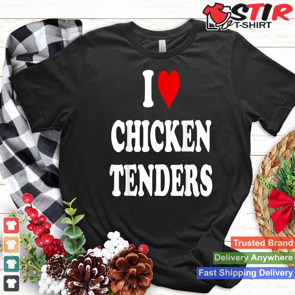 I Love Chicken Tenders Shirt,Chicken Tenders Tshirt,Tendies